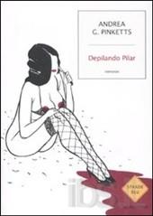 DEPILANDO PILAR di Andrea G. Pinketts