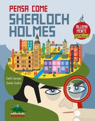 Inventario delle vacanze e del tempo libero, Pensa come Sherlock Holmes e Pensa come Leonardo Da Vinci di Carlo Carzan e Sonia Scalco Inventario delle vacanze e del tempo libero, Pensa come Sherlock Holmes e Pensa come Leonardo Da Vinci di Carlo Carzan e Sonia Scalco
