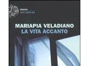 vita accanto, Mariapia Veladiano (finalista Premio Strega 2011)
