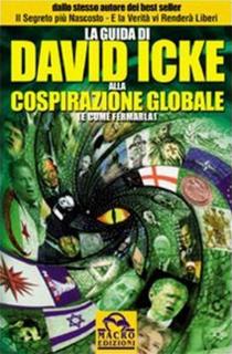LIBRO CONSIGLIATO: David Icke - La Guida Di David Icke Alla Cospirazione Globale (E Come Fermarla) - Macro Edizioni - ISBN 88-6229-017-9