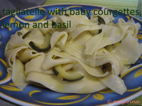 Recipe 21: Tagliatelle with Baby Courgettes, Lemon and Basil