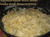 Recipe Pappardelle With Sweet Leeks Mascarpone