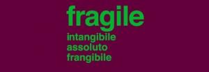 fragile-intangibile-assoluto-frangibile Fondazione vignato per l'arte Vicenza