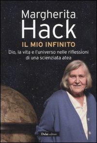 Margherita Hack, Il mio infinito Dio, la vita e l'universo nelle riflessioni di una scienziata atea (Dalai editore)