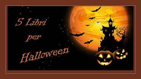 5 Libri per Halloween 5 Libri per Halloween