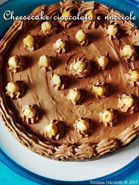 Cheesecake cioccolato e nocciole Cheesecake cioccolato e nocciole