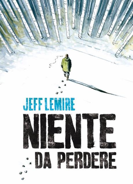 Preview: due nuovi volumi di Jeff Lemire Preview: due nuovi volumi di Jeff Lemire