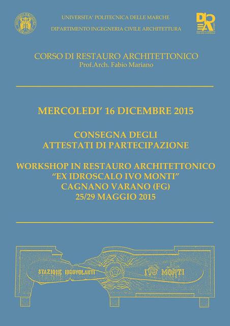 Giornata di studio su restauro e riuso dei complessi militarli dismessi: il caso dell'idroscalo Ivo Monti di San Nicola Imbuti Giornata di studio su restauro e riuso dei complessi militarli dismessi: il caso dell'idroscalo Ivo Monti di San Nicola Imbuti