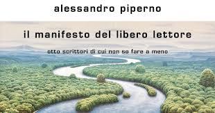 Il manifesto del libero lettore (e scrittore): quando il diletto di Alessandro Piperno diventa anche il nostro Il manifesto del libero lettore (e scrittore): quando il diletto di Alessandro Piperno diventa anche il nostro