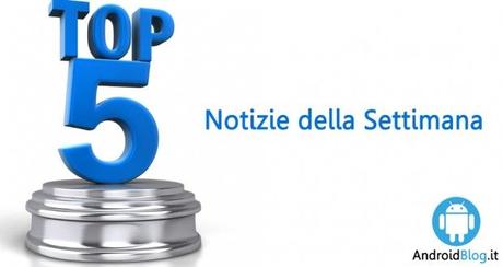 Top 5 Settimana 44 2017: i migliori articoli di Androidblog Top 5 Settimana 44 2017: i migliori articoli di Androidblog