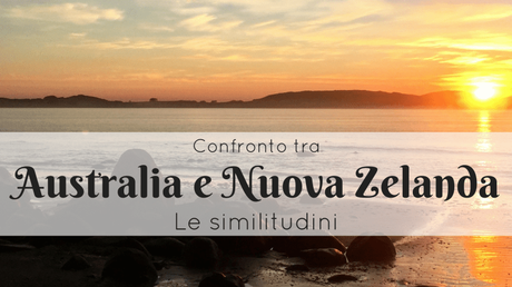 Confronto tra Australia e Nuova Zelanda: le similitudini Confronto tra Australia e Nuova Zelanda: le similitudini