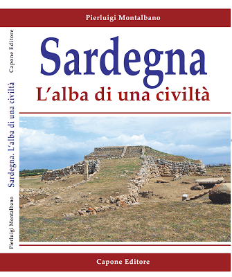 Sardegna, l'Alba di una Civiltà, il nuovo libro di Pierluigi Montalbano. Sardegna, l'Alba di una Civiltà, il nuovo libro di Pierluigi Montalbano.