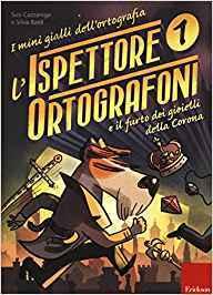 I Mini Gialli dell’Ortografia. L’ispettore Ortografoni I Mini Gialli dell’Ortografia. L’ispettore Ortografoni