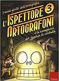 I Mini Gialli dell’Ortografia. L’ispettore Ortografoni I Mini Gialli dell’Ortografia. L’ispettore Ortografoni