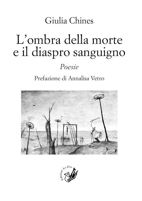 Arriva in libreria la struggente raccolta di poesie di Giulia Chines, “L’ombra della morte e il diaspro sanguigno”, prefazione di Annalisa Vetro, Edizioni la Zisa, pp. 72, euro 8,00 Arriva in libreria la struggente raccolta di poesie di Giulia Chines, “L’ombra della morte e il diaspro sanguigno”, prefazione di Annalisa Vetro, Edizioni la Zisa, pp. 72, euro 8,00