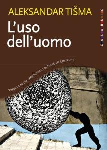 L'uso dell'uomo, di Aleksandar Tišma (Calabuig) L'uso dell'uomo, di Aleksandar Tišma (Calabuig)
