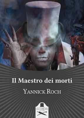 Segnalazione - IL MAESTRO DEI MORTI di Yannick Roch Segnalazione - IL MAESTRO DEI MORTI di Yannick Roch