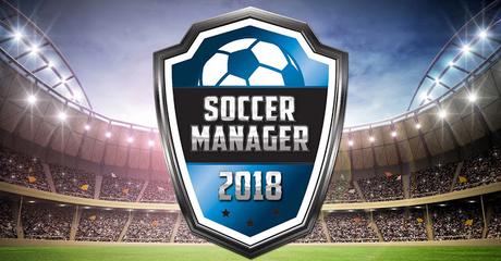 Soccer Manager 2018 : Già disponibile il download per Android! Soccer Manager 2018 : Già disponibile il download per Android!