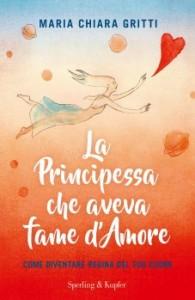 gritti La principessa che aveva fame d’amore: intervista a Maria Chiara Gritti