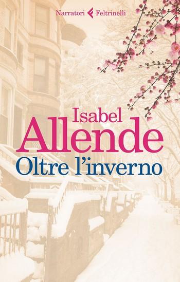 Oltre linverno di Isabel Allende anteprime Oltre linverno di Isabel Allende Oltre linverno isabel allende feltrinelli anteprima Oltre linverno
