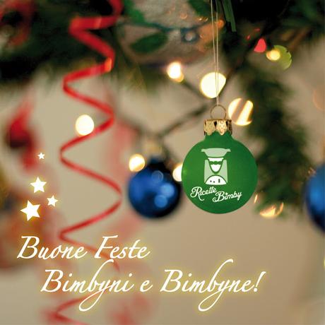 Bimby, Buone Vacanze, Buon Natale e Felice Anno Nuovo!!! Bimby, Buone Vacanze, Buon Natale e Felice Anno Nuovo!!!