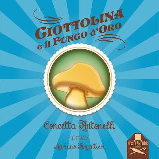 Segnalazione - CIOTTOLINA E IL FUNGO D'ORO di Concetta Antonelli Segnalazione - CIOTTOLINA E IL FUNGO D'ORO di Concetta Antonelli