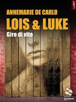 Lois & Luke.Giro di vite - Annemarie De Carlo Lois & Luke.Giro di vite - Annemarie De Carlo