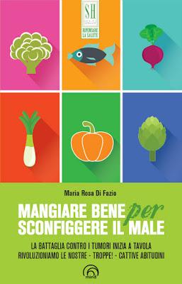 Mangiare Bene per Sconfiggere il Male (Libro) Mangiare Bene per Sconfiggere il Male (Libro)