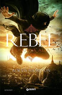 LA MIA OPINIONE SU: REBEL. LA NUOVA ALBA DI ALWYN HAMILTON LA MIA OPINIONE SU: REBEL. LA NUOVA ALBA DI ALWYN HAMILTON