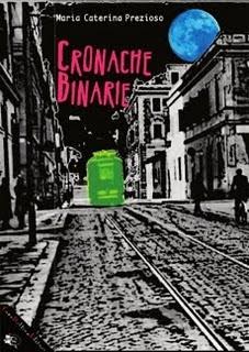 Cronache binarie di Maria Caterina Prezioso (Enzo Delfino editore)