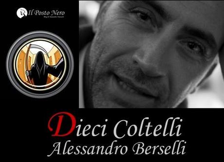 Dieci Coltelli: Intervista con Alessandro Berselli