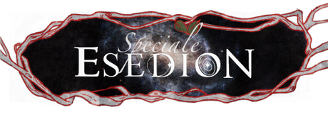 Speciale “Esedion” di Claudia Tonin!