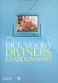 “Diviners” Rick Moody