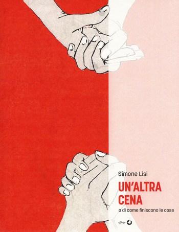 Un’altra cena o di come finiscono le cose di Simone Lisi Un’altra cena o di come finiscono le cose di Simone Lisi