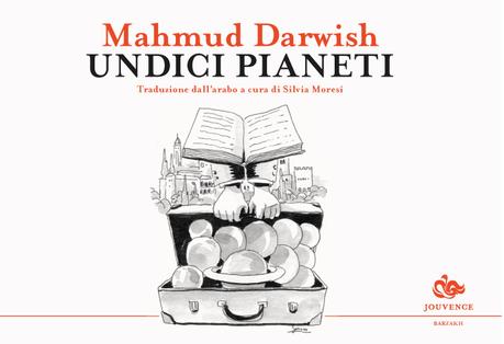 Arriva in libreria la raccolta di poesie “Undici pianeti” di Mahmud Darwish Arriva in libreria la raccolta di poesie “Undici pianeti” di Mahmud Darwish