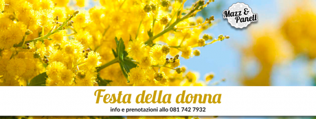 Festa della Donna 2018 a Napoli: Cena speciale alla Trattoria Pizzeria Mazz e Panell Festa della Donna 2018 a Napoli: Cena speciale alla Trattoria Pizzeria Mazz e Panell