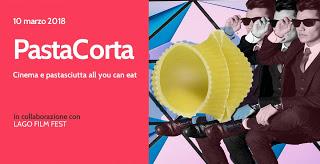 PASTA CORTA il 10 marzo il Lago Film Fest al Teatro del Pane PASTA CORTA il 10 marzo il Lago Film Fest al Teatro del Pane