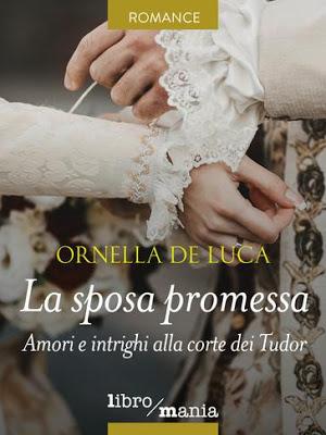 REVIEW PARTY - Recensione - LA SPOSA PROMESSA: AMORI E INTRIGHI ALLA CORTE DEI TUDOR di Ornella De Luca REVIEW PARTY - Recensione - LA SPOSA PROMESSA: AMORI E INTRIGHI ALLA CORTE DEI TUDOR di Ornella De Luca
