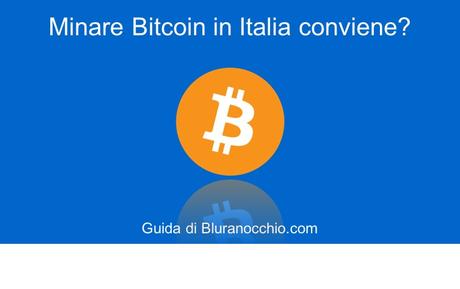Minare Bitcoin in Italia, conviene? Consigli fondamentali per il mining Minare Bitcoin in Italia, conviene? Consigli fondamentali per il mining