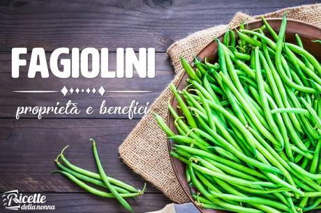Fagiolini: proprietà, benefici e controindicazioni fagiolini proprietà benefici e controindicazioni