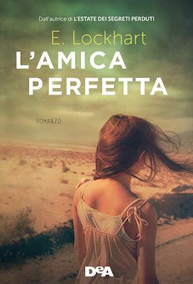 SEGNALAZIONE - L'amica perfetta di Emily Lockhart | DeA SEGNALAZIONE - L'amica perfetta di Emily Lockhart | DeA