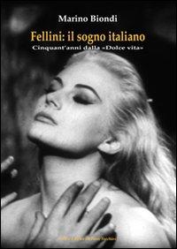 IL TERZO SGUARDO n.30: Una vita nel cinema e per il cinema. Marino Biondi, “Fellini: il sogno italiano. Cinquant’anni dalla “Dolce vita””