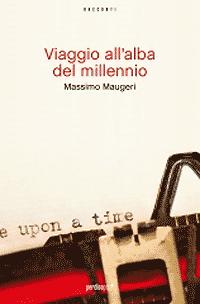 Massimo Maugeri e il “Viaggio all’alba del millennio” – Perdisa editore