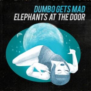 Dumbo Gets Mad – Elephants at the Door