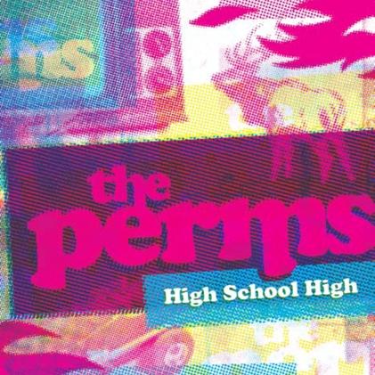 THE PERMS -  High School High