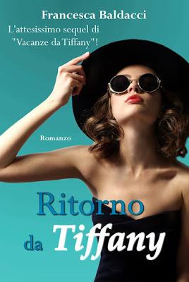 Segnalazione - RITORNO DA TIFFANY di Francesca Baldacci Segnalazione - RITORNO DA TIFFANY di Francesca Baldacci