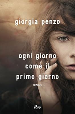 Anteprima: Ogni giorno come il primo giorno il nuovo libro di Giorgia Penzo Anteprima: Ogni giorno come il primo giorno il nuovo libro di Giorgia Penzo