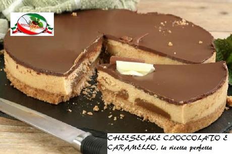 CHEESECAKE CIOCCOLATO E CARAMELLO, la ricetta perfetta CHEESECAKE CIOCCOLATO E CARAMELLO, la ricetta perfetta