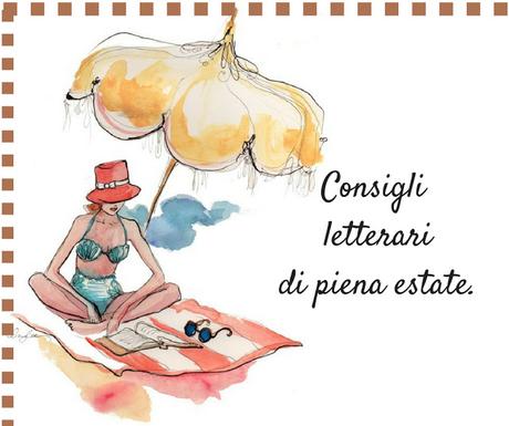 Consigli letterari di piena estate. Consigli letterari di piena estate.
