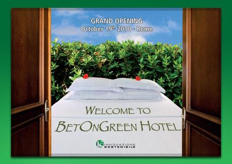 Welcome to BetOnGreen Hotel | Grand opening 19 ottobre 2010 a Roma